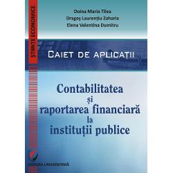 Contabilitatea si raportarea financiara la institutiile publice. Caiet de lucrari practice