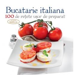 Bucatarie italiana 100 de retete usor de preparat