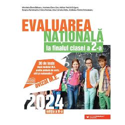 Evaluarea Nationala 2024 la finalul clasei a II-a. 30 de teste dupa modelul M.E. pentru probele de scris, citit si matematica (editia a II a)