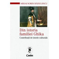 Din istoria familiei Ghika. Contributii de istorie culturala