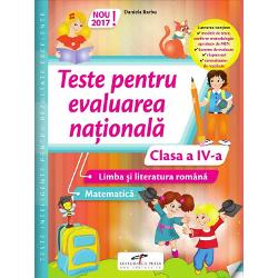 Teste pentru evaluarea nationala. Clasa a IV-a Limba si literatura romana. Matematica