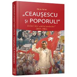 Ceausescu si poporul! Scrisori catre iubitul conducator 1965-1989