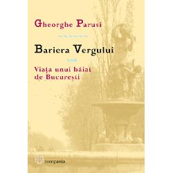 Bariera Vergului sau Viata unui baiat de Bucuresti