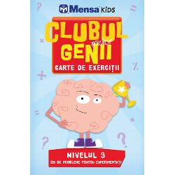 Clubul micilor genii. 89 de probleme pentru experimentati. Nivelul 3