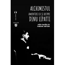 Alchimistul.Amintiri cu si despre Dinu Lipatti