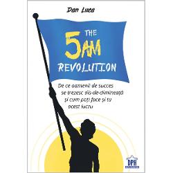 The 5 AM Revolution - De ce oamenii de succes se trezesc dis-de-dimineata si cum poti face si tu acest lucru