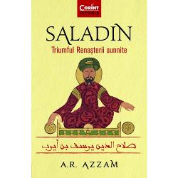 Saladin. Triumful renasterii Sunnite