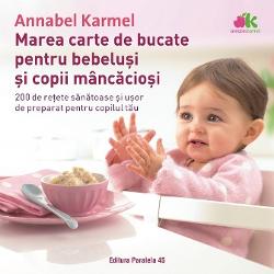 Marea carte de bucate pentru bebelusi si copii mancaciosi (editia a II-a)