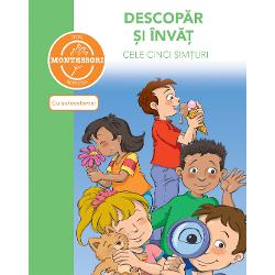 Descopar si invat cele cinci simturi- dupa metoda Montessori