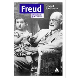 Freud. In vremea lui si a noastra