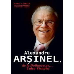 Alexandru Arsinel, de la Dolhasca peCalea Victoriei ed.II