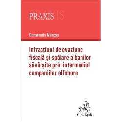 Infractiuni de evaziune fiscala si spalarea banilor prin intermediul companiilor offshore