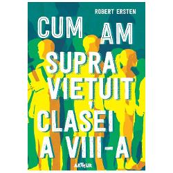 Cum am supravietuit clasei a VIII a