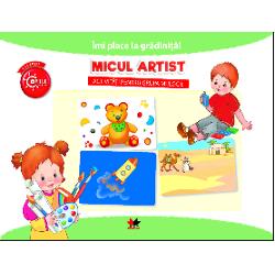 Imi place la gradinita. Micul artist. Activitati pentru grupa mijlocie