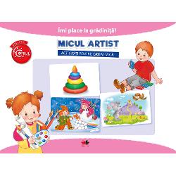 Imi place la gradinita. Micul artist. Activitati pentru grupa mica