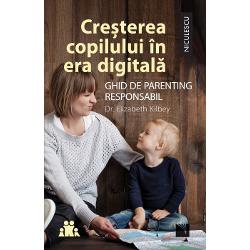 Cresterea copilului in era digitala. Ghid de parenting responsabil