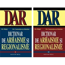 Dictionar de arhaisme si regionalisme volumul I+II