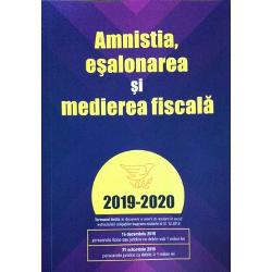 Amnistia, esalonarea si medierea fiscala 2019-2020