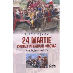 24 martie. Cronica infernului Kosovar