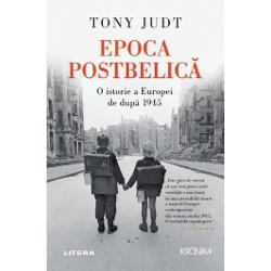 Epoca postbelica. O istorie a Europei de dupa 1945