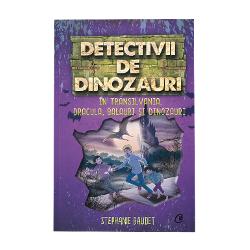 Detectivii de dinozauri in Transilvania. A sasea carte