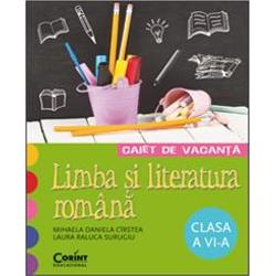 Caiet de vacanta limba si literatura romana pentru clasa a VI a