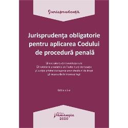 Jurisprudenta obligatorie pentru aplicarea Codului de procedura penala (editia a II a)