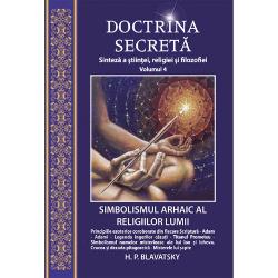 Doctrina secreta - Sinteza a stiintei, religiei si filosofiei - Volumul 4 - Simbolismul arhaic al religiilor lumii