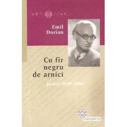 Cu fir negru de arnici. Jurnal 1949-1956