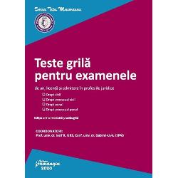 Teste grila pentru examenele de an, licenta si admitere in profesiile juridice (editia a VI a)
