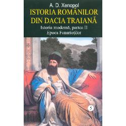 Istoria romanilor din Dacia Traiana volumul V, Istoria moderna , partea a II, Epoca Fanariotilor