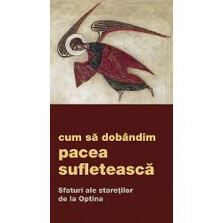 Cum sa dobandim pacea sufleteasca. Sfaturi ale staretilor de la Optina