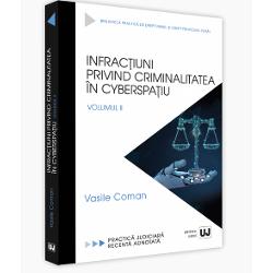 Infractiuni privind criminalitatea in Cyberspatiu. Practica judiciara recenta adnotata volumul II