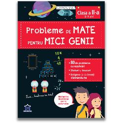 Probleme de mate pentru micii genii - clasa a II a (8-9 ani)