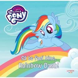 My Little Pony. Sa te faci bine, Rainbow Dash!