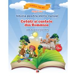 Istoria pentru elevii curiosi. Cetati si castele din Romania. Caiet de lectura si activitati