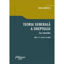 Teoria generala a dreptului. Curs universitar. Editia a VI-a