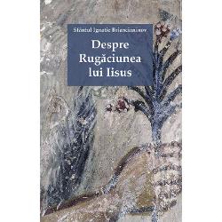 Despre Rugaciunea lui Iisus (editia a II a )