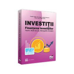 Investitii. Finantarea investitiilor. Teorie. Studii de caz. Monografie contabila