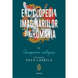 Enciclopedia imaginariilor din Romania. Volumul IV: Imaginar religios