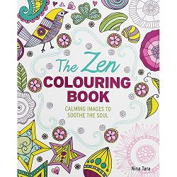 The Zen Colouring Book Calming Images to Soothe The Soul