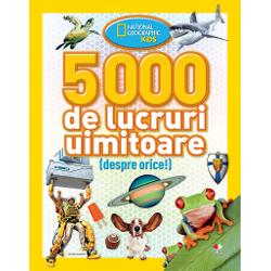 5000 de lucruri uimitoare