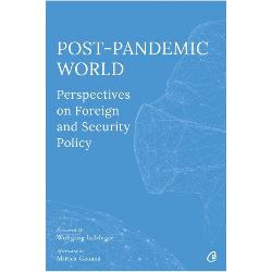 Post-Pandemic World: Perspectives on Foreign and Security Policy