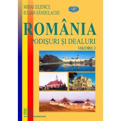 Romania. Podisuri si dealuri volumul III