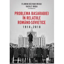 Problema Basarabiei in relatiile Romano-Sovietice 1918-2018