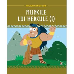 Mitologia. Muncile lui Hercule. volumul I