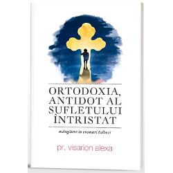 Ortodoxia - Antidot al sufletului intristat