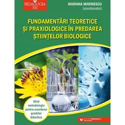 Fundamentele teoretice si praxiologice in predarea stiintelor biologice. Ghid metodologic pentru acordarea gradelor didsctice