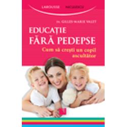 Educatie fara pedepse. Cum sa cresti un copil ascultator