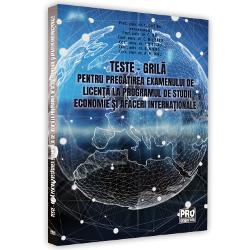 Teste grila pentru pregatirea examenului de licenta la programul de studii economice si afaceri internationale